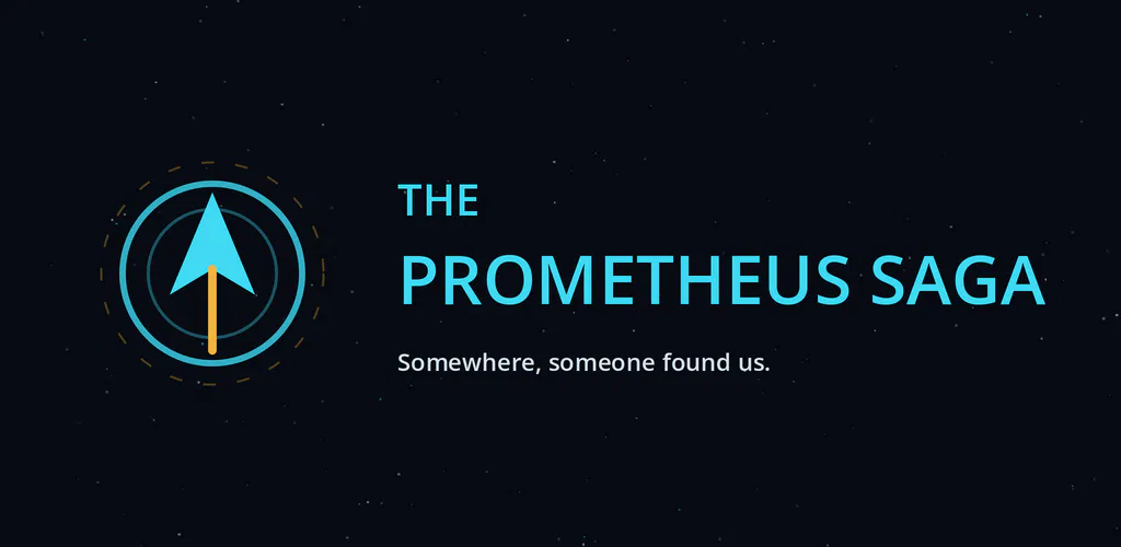 The Prometheus Saga — Somewhere, someone found us.