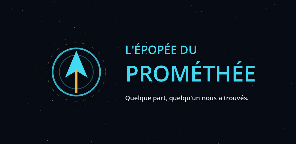 L'épopée du Prométhée — Quelque part, quelqu'un nous a trouvés.